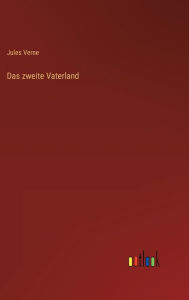 Title: Das zweite Vaterland, Author: Jules Verne