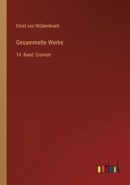 Gesammelte Werke: 14. Band: Dramen