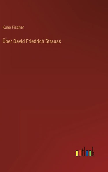 Über David Friedrich Strauss