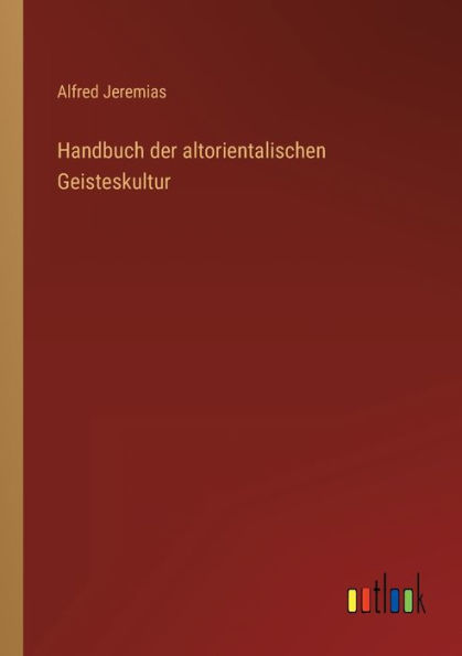 Handbuch der altorientalischen Geisteskultur