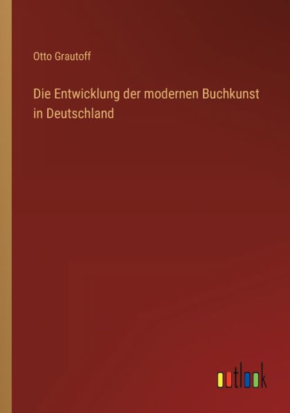 Die Entwicklung der modernen Buchkunst Deutschland