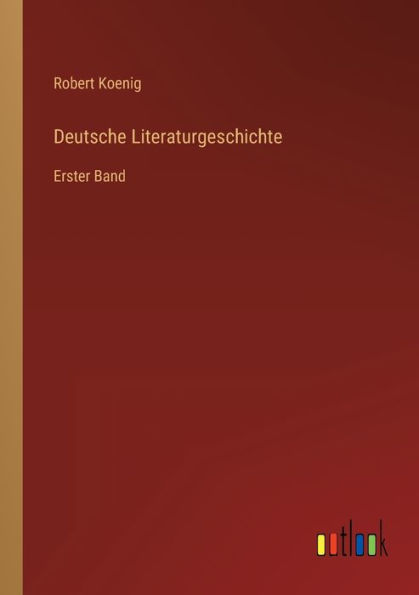 Deutsche Literaturgeschichte: Erster Band