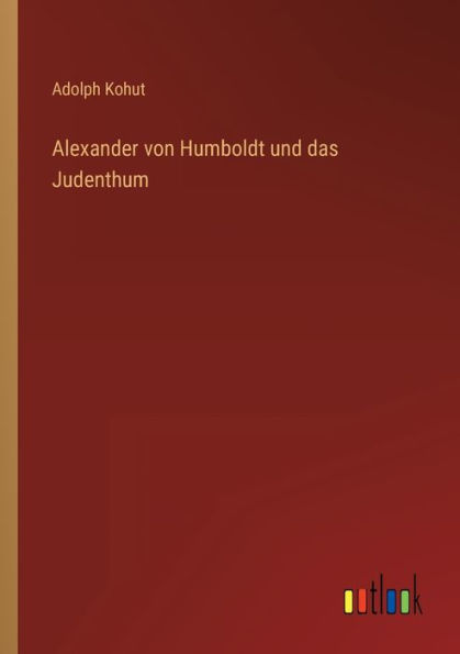 Alexander von Humboldt und das Judenthum