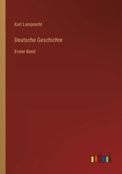 Deutsche Geschichte: Erster Band