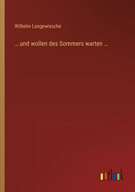 Title: ... und wollen des Sommers warten ..., Author: Wilhelm Langewiesche