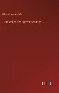 Title: ... und wollen des Sommers warten ..., Author: Wilhelm Langewiesche