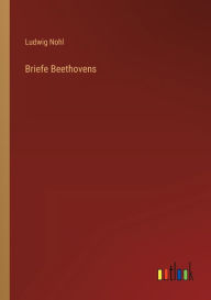 Title: Briefe Beethovens, Author: Ludwig Nohl