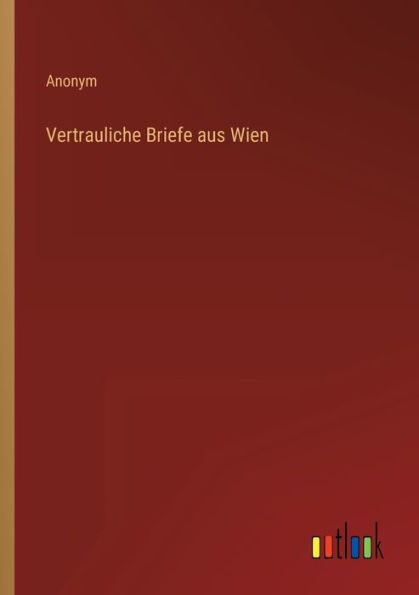 Vertrauliche Briefe aus Wien