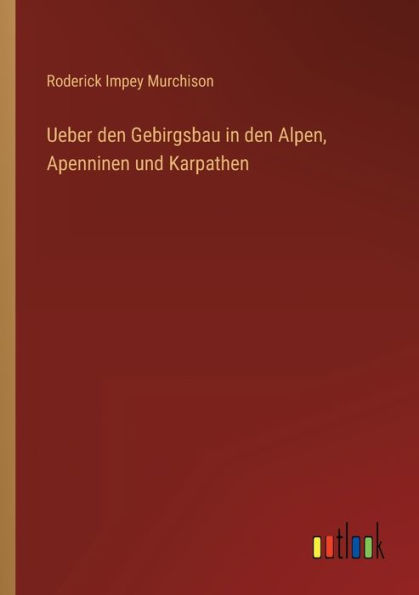 Ueber den Gebirgsbau Alpen, Apenninen und Karpathen