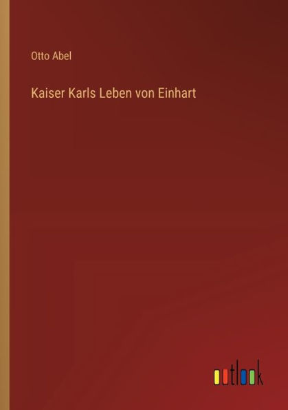 Kaiser Karls Leben von Einhart