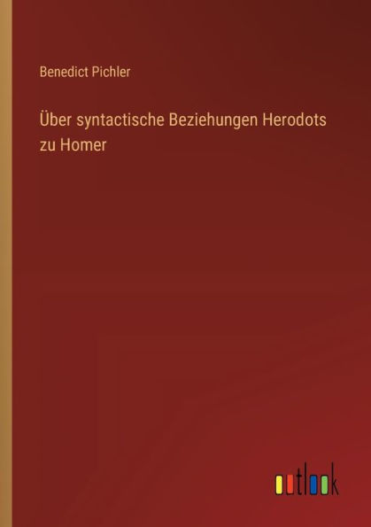 ï¿½ber syntactische Beziehungen Herodots zu Homer