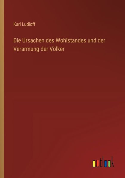 Die Ursachen des Wohlstandes und der Verarmung Vï¿½lker