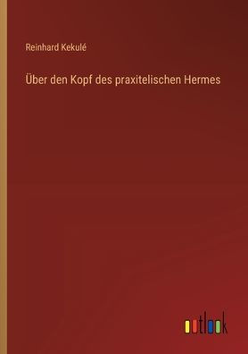 ï¿½ber den Kopf des praxitelischen Hermes