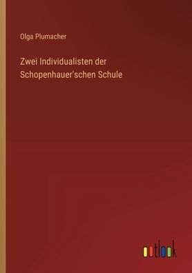 Zwei Individualisten der Schopenhauer'schen Schule