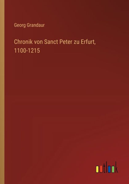 Chronik von Sanct Peter zu Erfurt, 1100-1215