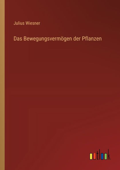Das Bewegungsvermï¿½gen der Pflanzen