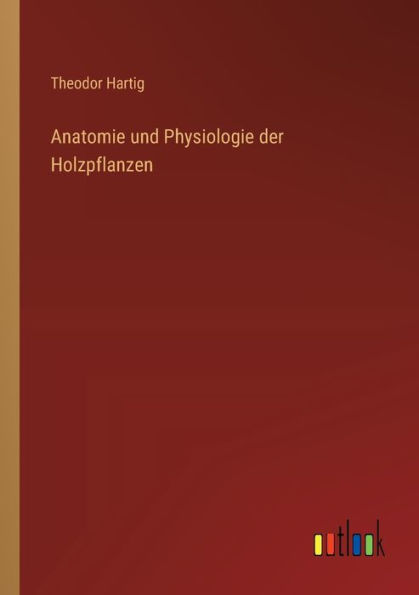 Anatomie und Physiologie der Holzpflanzen