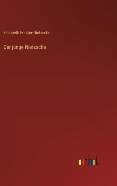 Der junge Nietzsche by Elisabeth Förster-Nietzsche, Paperback | Barnes ...