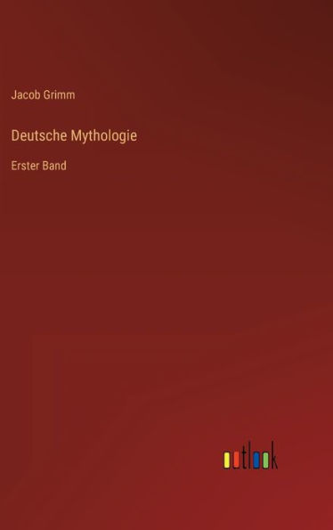 Deutsche Mythologie: Erster Band