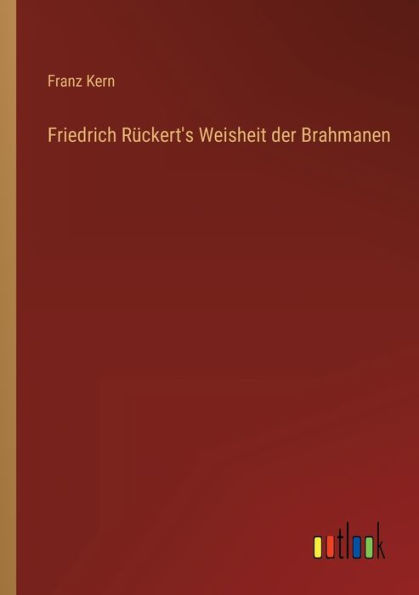 Friedrich Rückert's Weisheit der Brahmanen