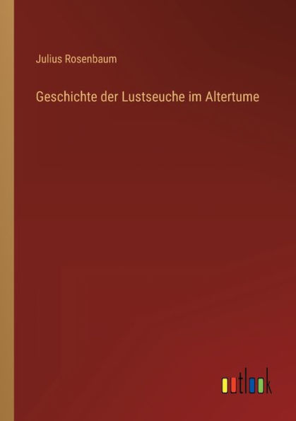 Geschichte der Lustseuche im Altertume