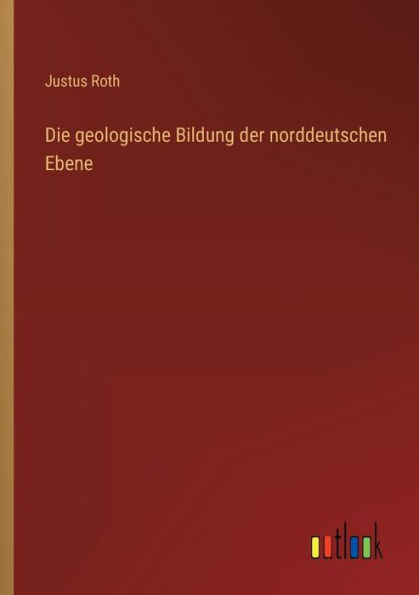 Die geologische Bildung der norddeutschen Ebene