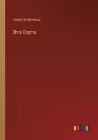 Title: Ohne Dogma, Author: Henryk Sienkiewicz