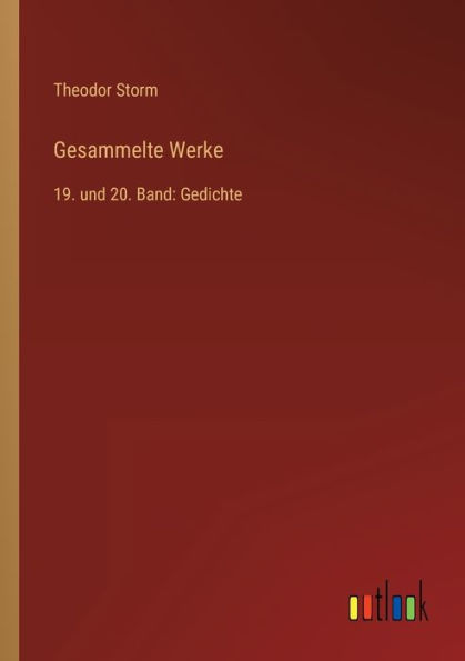 Gesammelte Werke: 19. und 20. Band: Gedichte