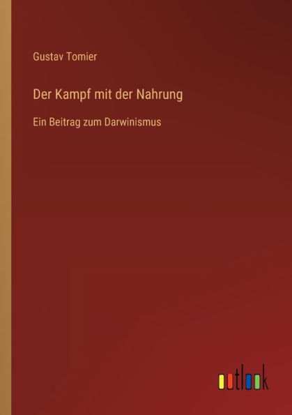 der Kampf mit Nahrung: Ein Beitrag zum Darwinismus