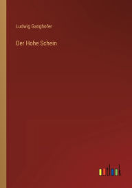 Title: Der Hohe Schein, Author: Ludwig Ganghofer