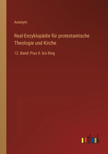 Real-Enzyklopädie für protestantische Theologie und Kirche: 12. Band: Pius II. bis Ring