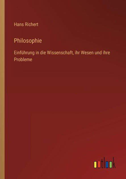 Philosophie: Einfï¿½hrung in die Wissenschaft, ihr Wesen und ihre ...