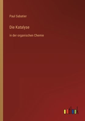 Die Katalyse: der organischen Chemie