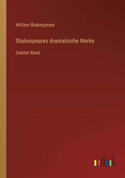 Shakespeares dramatische Werke: Zweiter Band