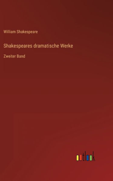 Shakespeares dramatische Werke: Zweiter Band