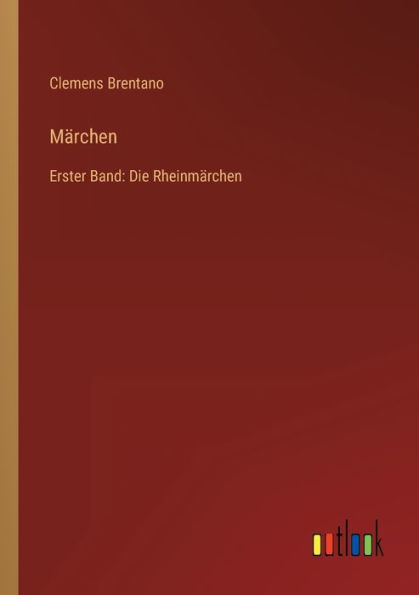 Mï¿½rchen: Erster Band: Die Rheinmï¿½rchen