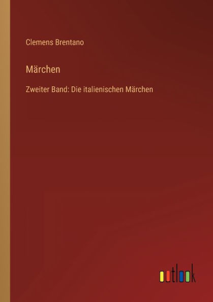 Mï¿½rchen: Zweiter Band: Die italienischen Mï¿½rchen