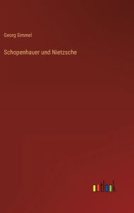 Title: Schopenhauer und Nietzsche, Author: Georg Simmel