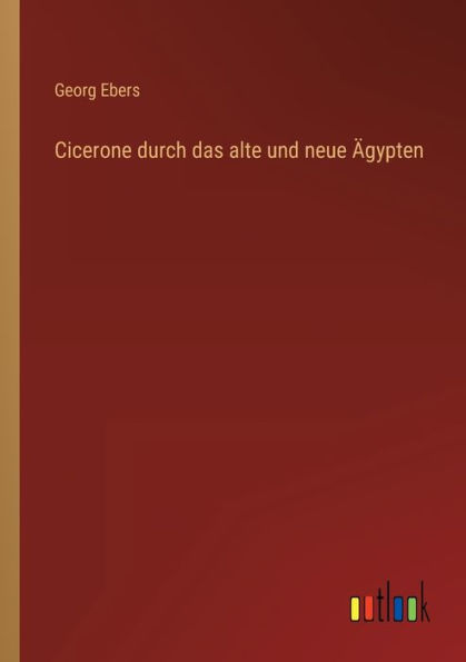 Cicerone durch das alte und neue Ägypten