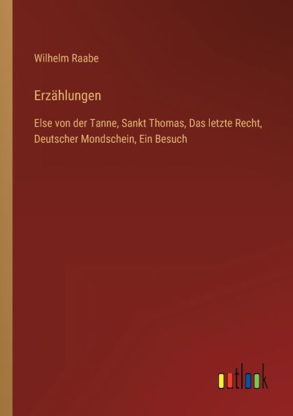 Erzï¿½hlungen: Else von der Tanne, Sankt Thomas, Das letzte Recht, Deutscher Mondschein, Ein Besuch