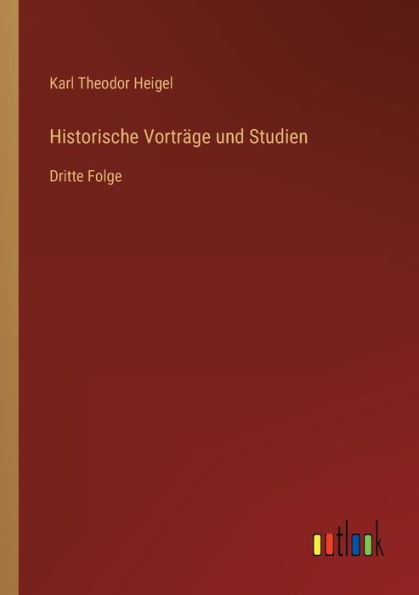 Historische Vorträge und Studien: Dritte Folge