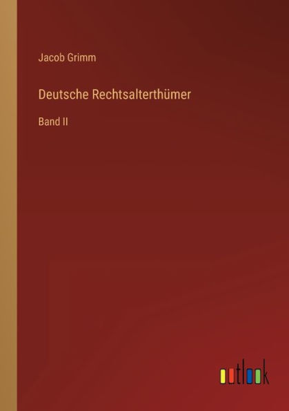 Deutsche Rechtsalterthümer: Band II