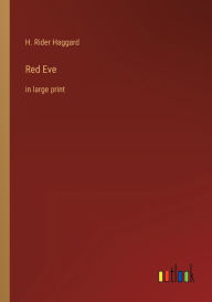 Title: Red Eve: in large print, Author: H. Rider Haggard