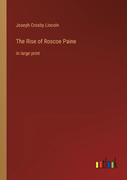 The Rise of Roscoe Paine: large print