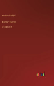 Doctor Thorne: in large print