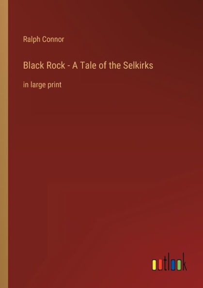 Black Rock - A Tale of the Selkirks: large print