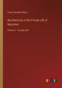 Recollections of the Private Life of Napoleon: Volume I - in large print