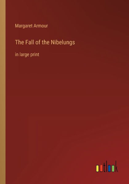 the Fall of Nibelungs: large print
