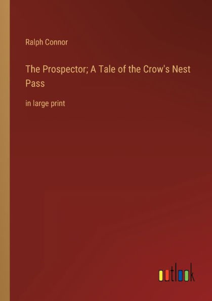 the Prospector; A Tale of Crow's Nest Pass: large print