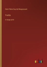 Title: Yvette: in large print, Author: Guy de Maupassant